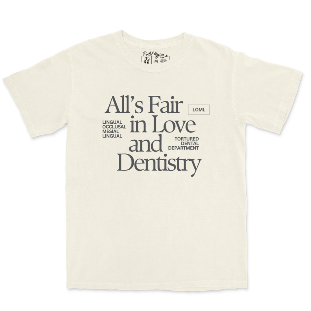All's Fair in Love and Dentistry Tee