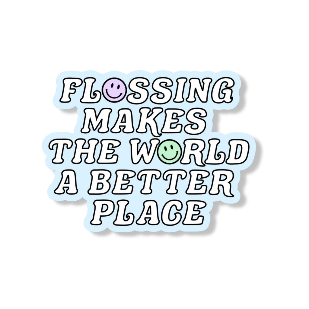 Flossing Makes the World A Better Place Sticker