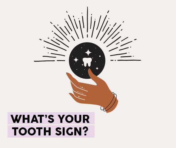 What's your tooth sign?