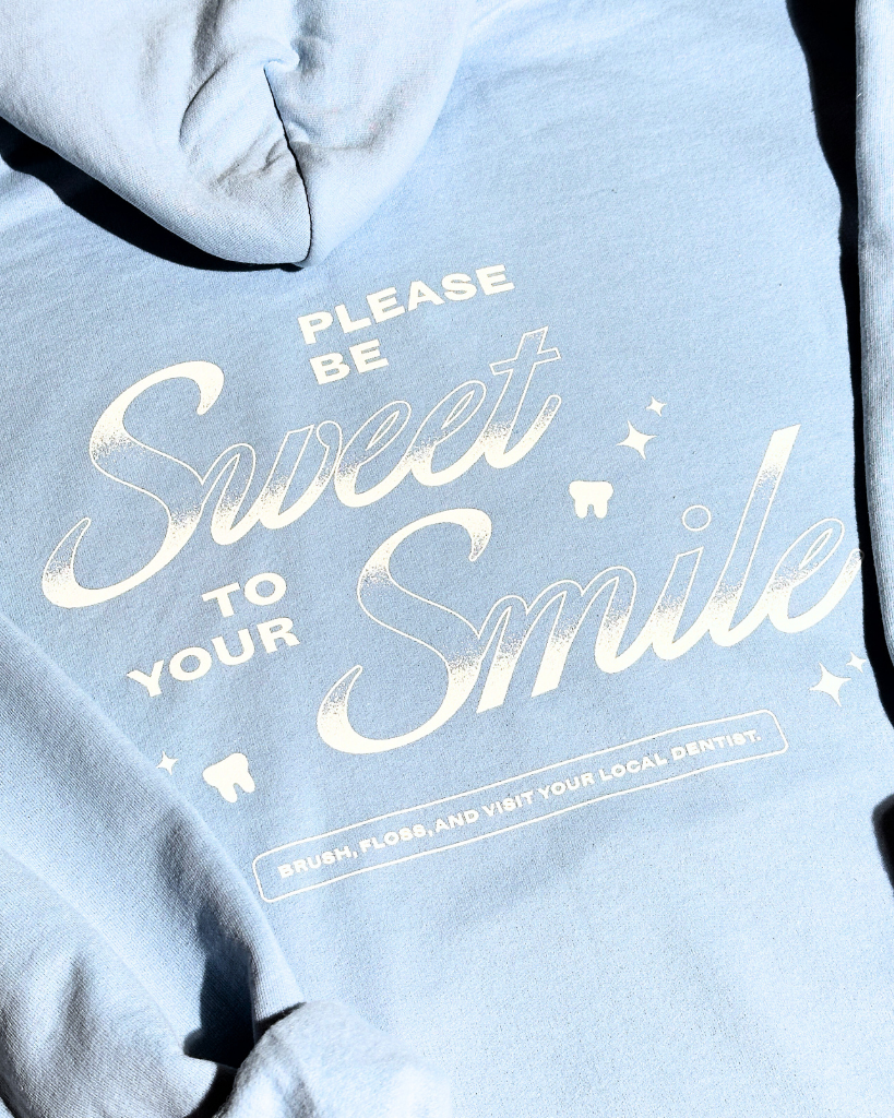 Be Sweet to your Smile Hoodie